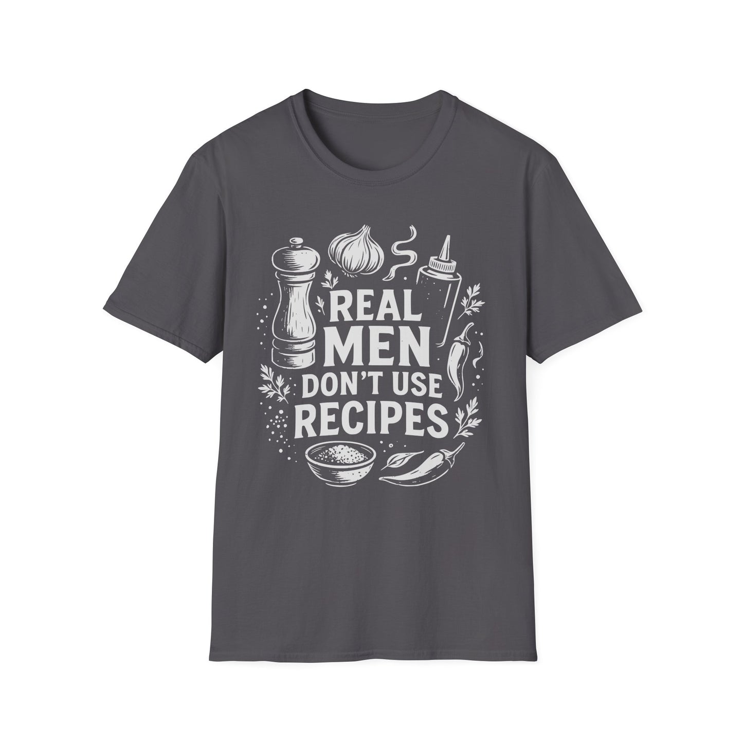 Real Men Don't Use Recipes T-Shirt