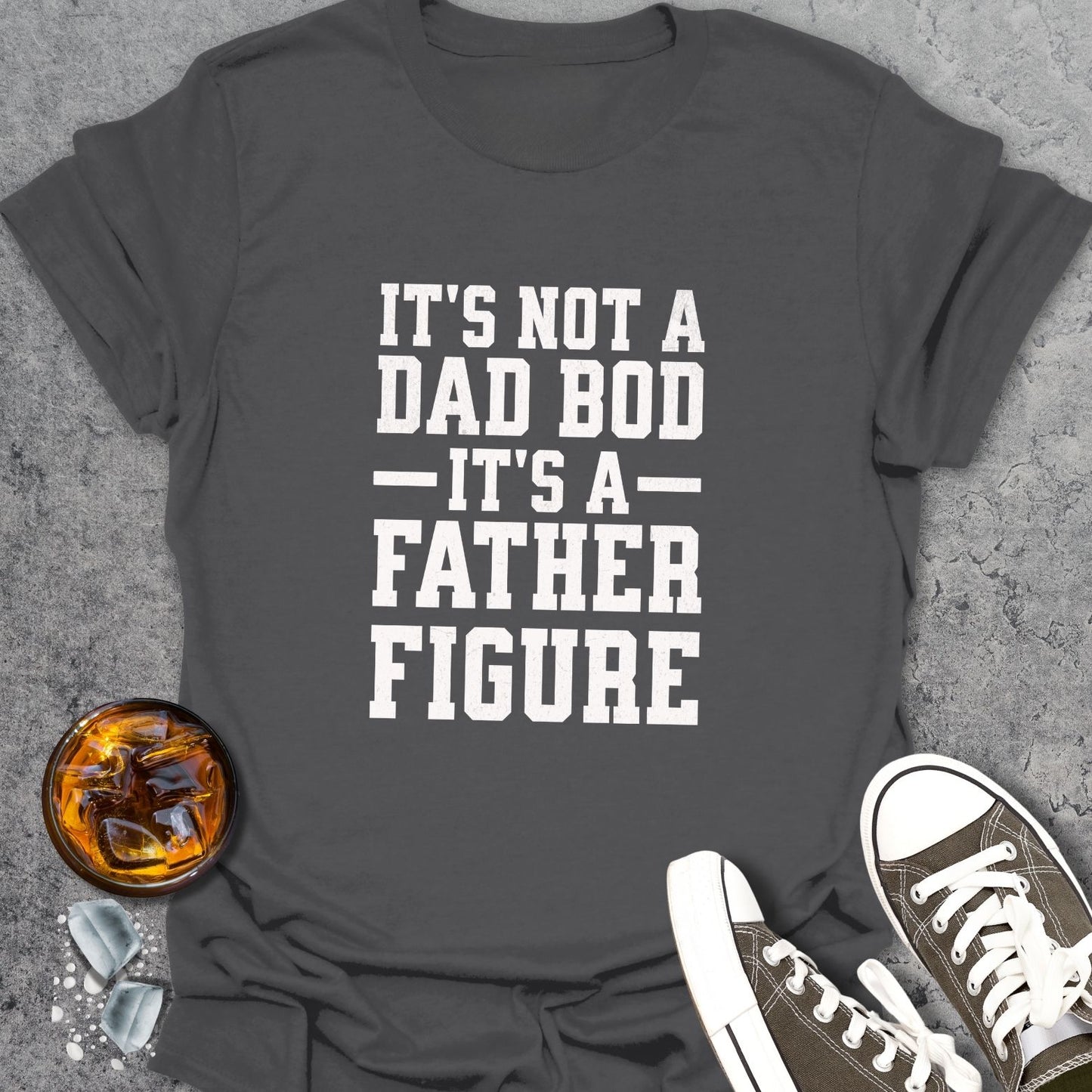 It's Not A Dad Bod T-Shirt