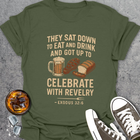 They Sat Down To Eat And Drink T-Shirt
