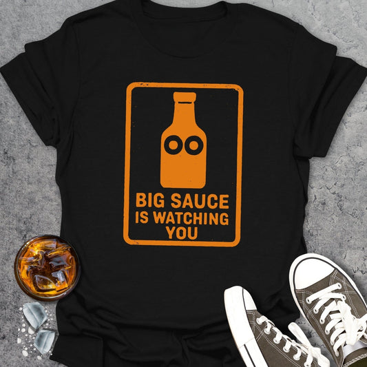 Big Sauce Is Watching You 2 T-Shirt