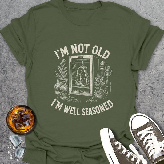 Im Not Old Im Well Seasoned T-Shirt