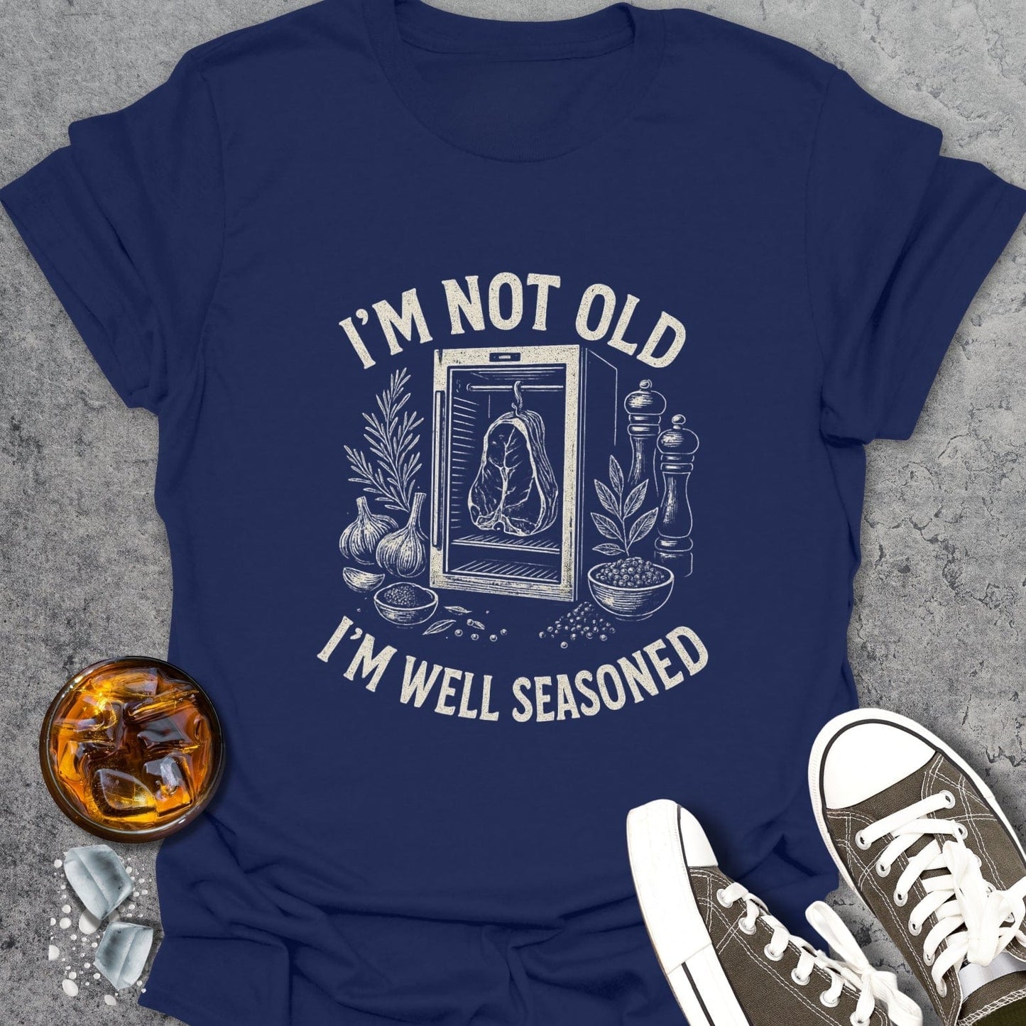 Im Not Old Im Well Seasoned T-Shirt