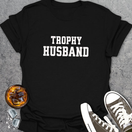 Trophy Husband T-Shirt