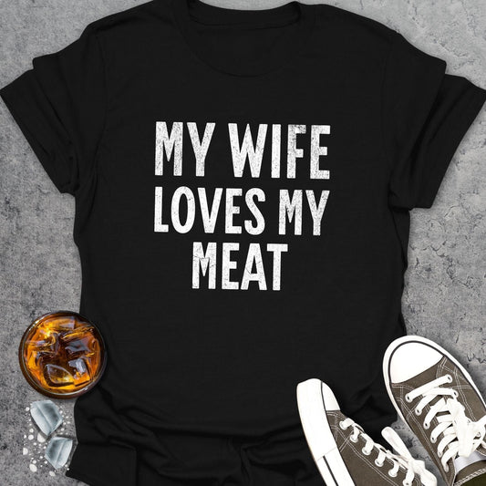 My Wife Loves My Meat T-Shirt