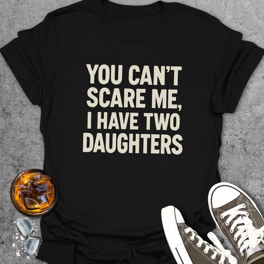 You Can't Scare Me T-Shirt