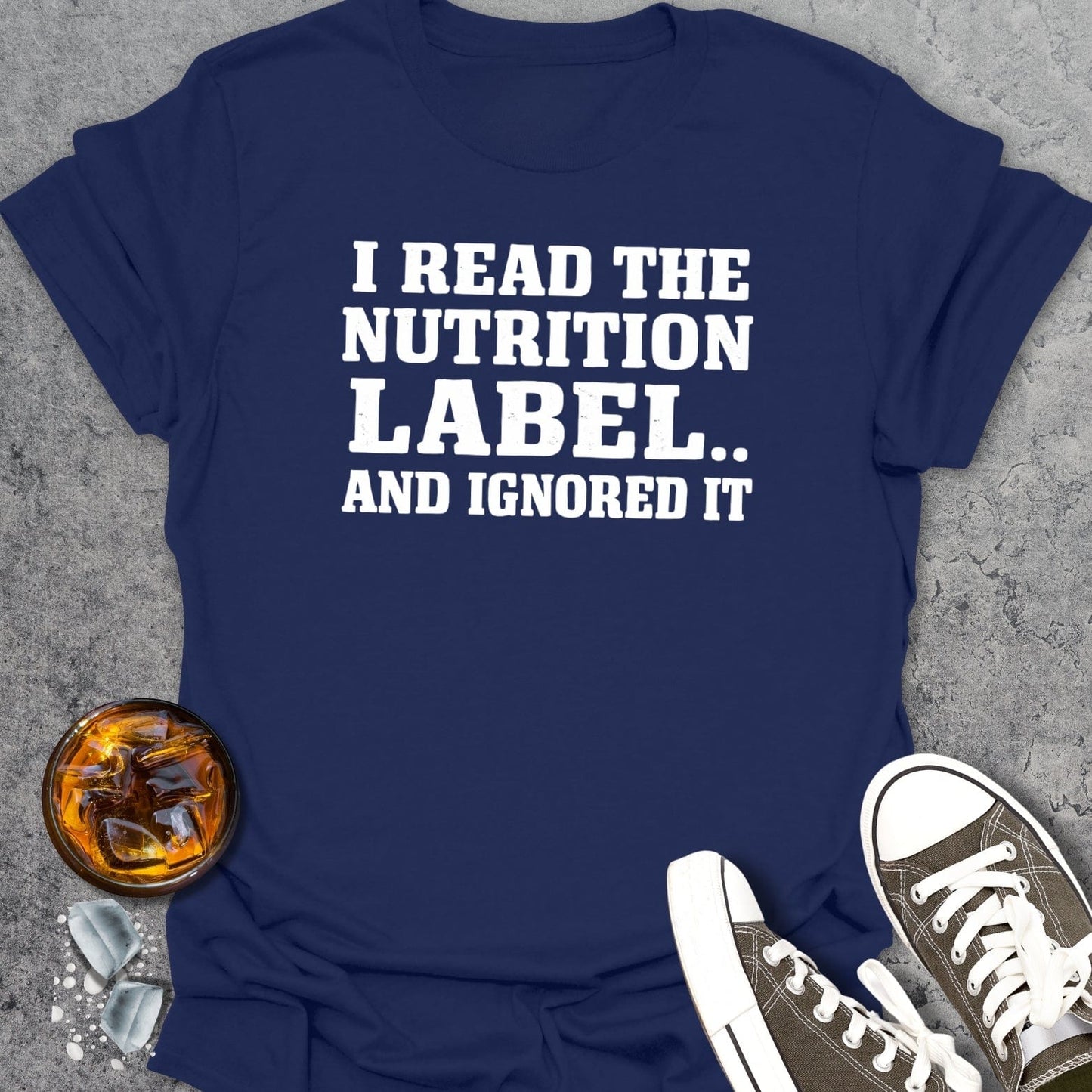 I Read The Nutrition Label T-Shirt