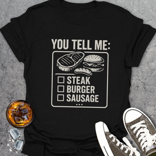 You Tell Me Grilling T-Shirt