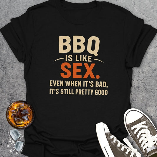 BBQ Is Like Sex T-Shirt
