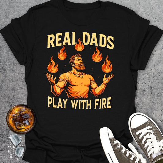 Real Dads Play With Fire T-Shirt