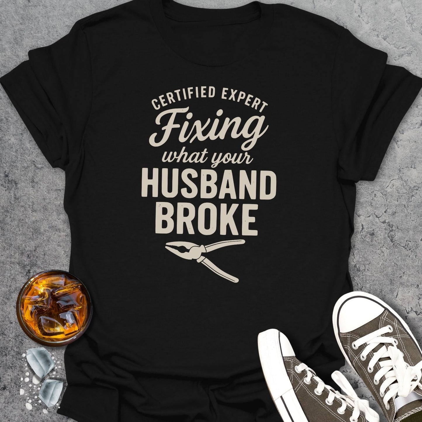 Fixing What Your Husband Broke T-Shirt