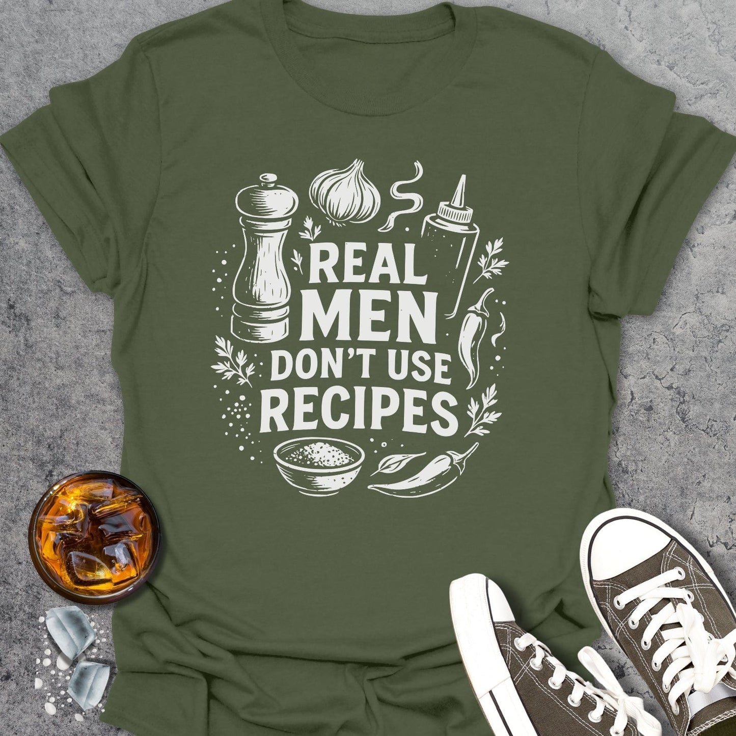 Real Men Dont Use Recipes T-Shirt