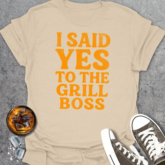 I Said Yes To The Grill Boss T-Shirt