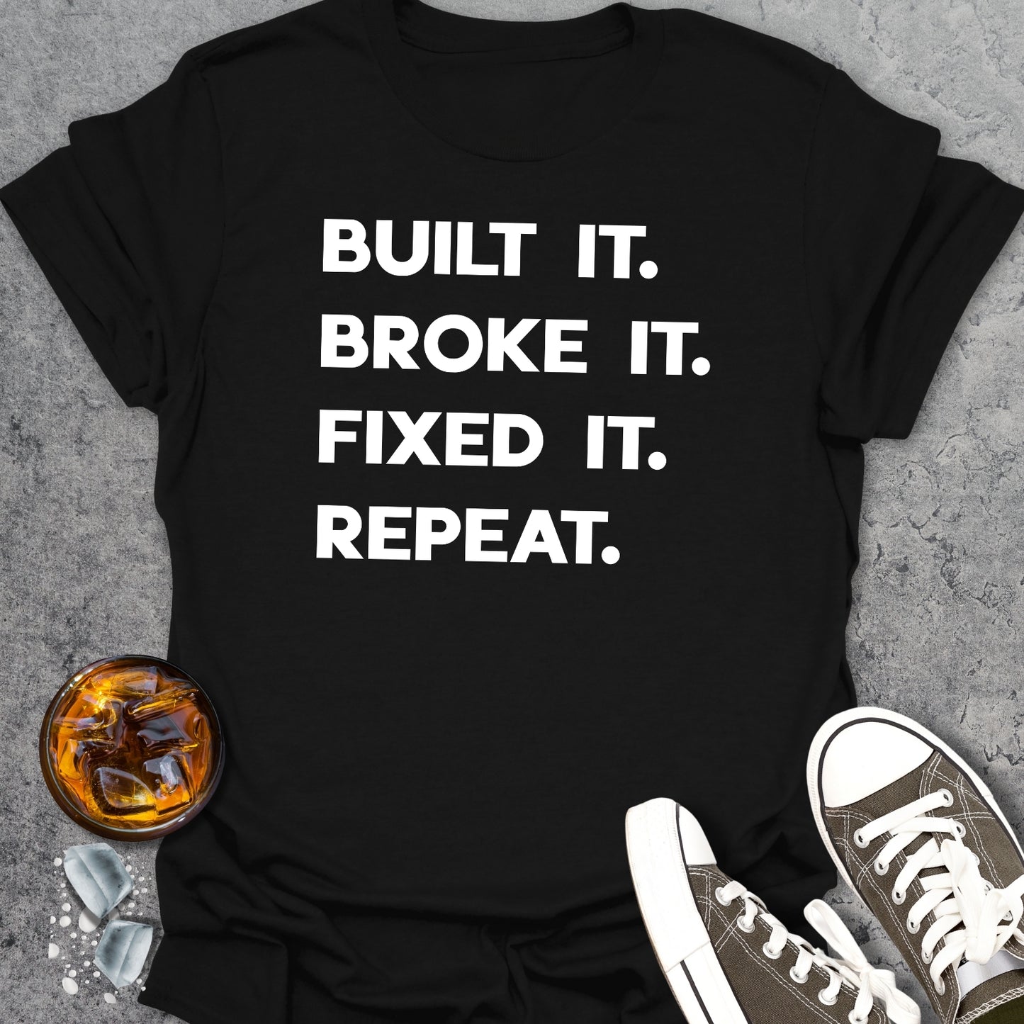 Built It Broke It Fixed It Repeat T-Shirt