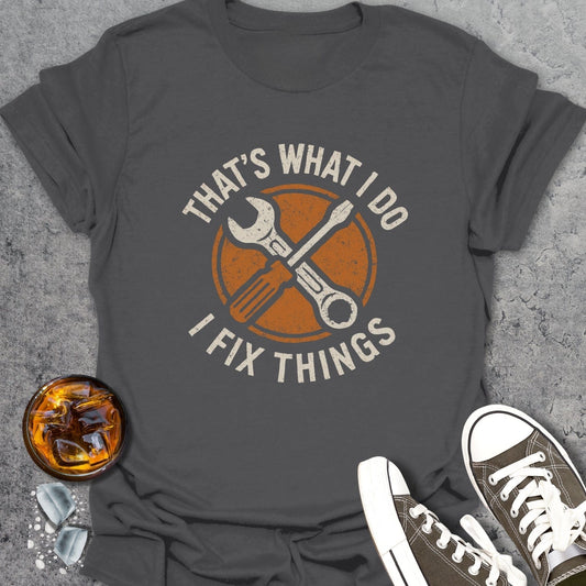 I Fix Things T-Shirt