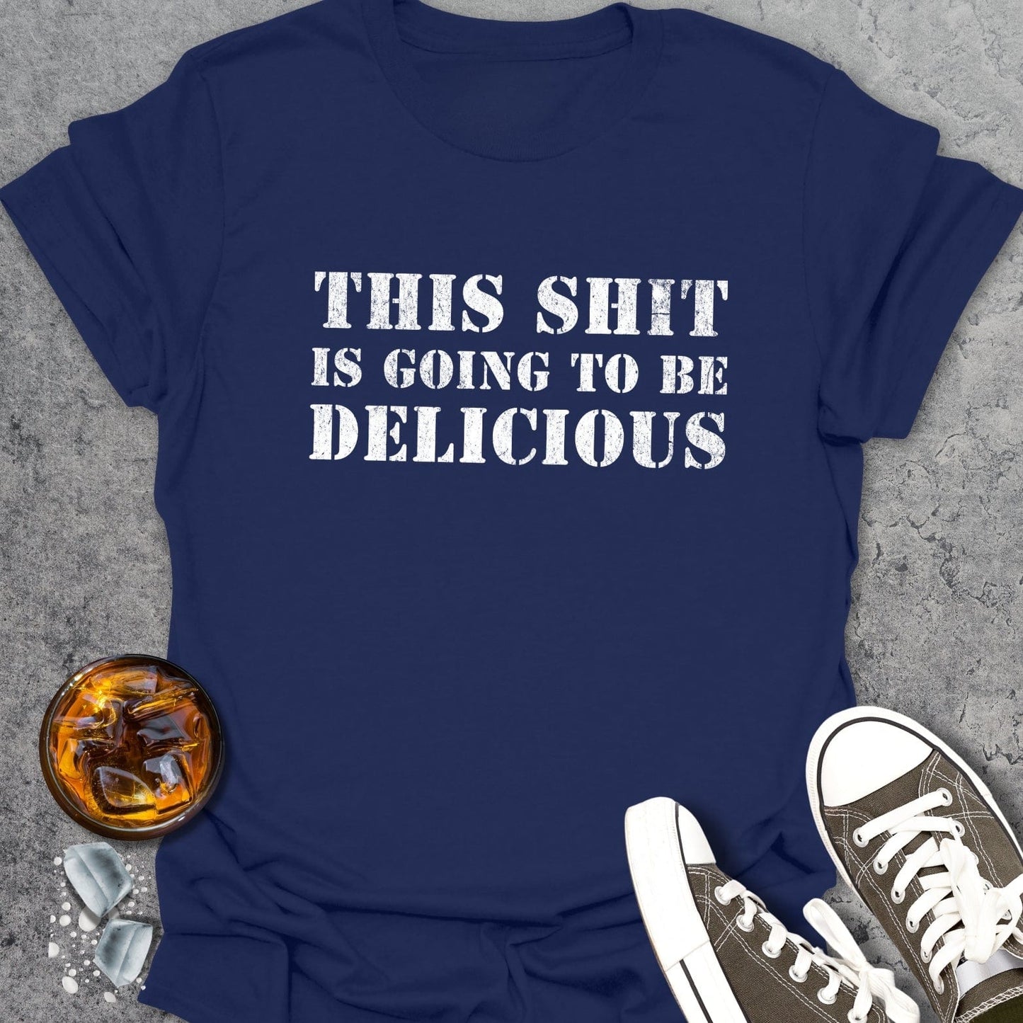This Shit Is Going To Be Delicious T-Shirt