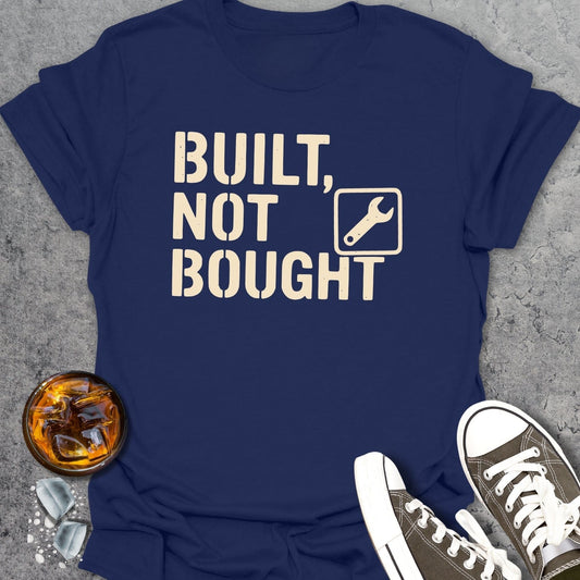 Built Not Bought T-Shirt