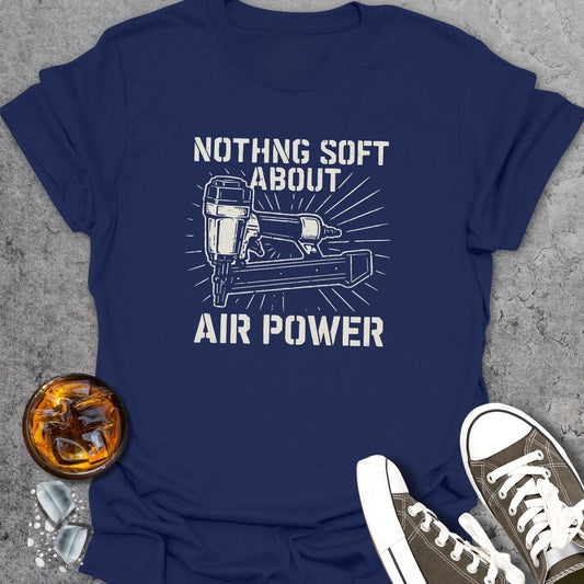 Nothing Soft About Air Power T-Shirt