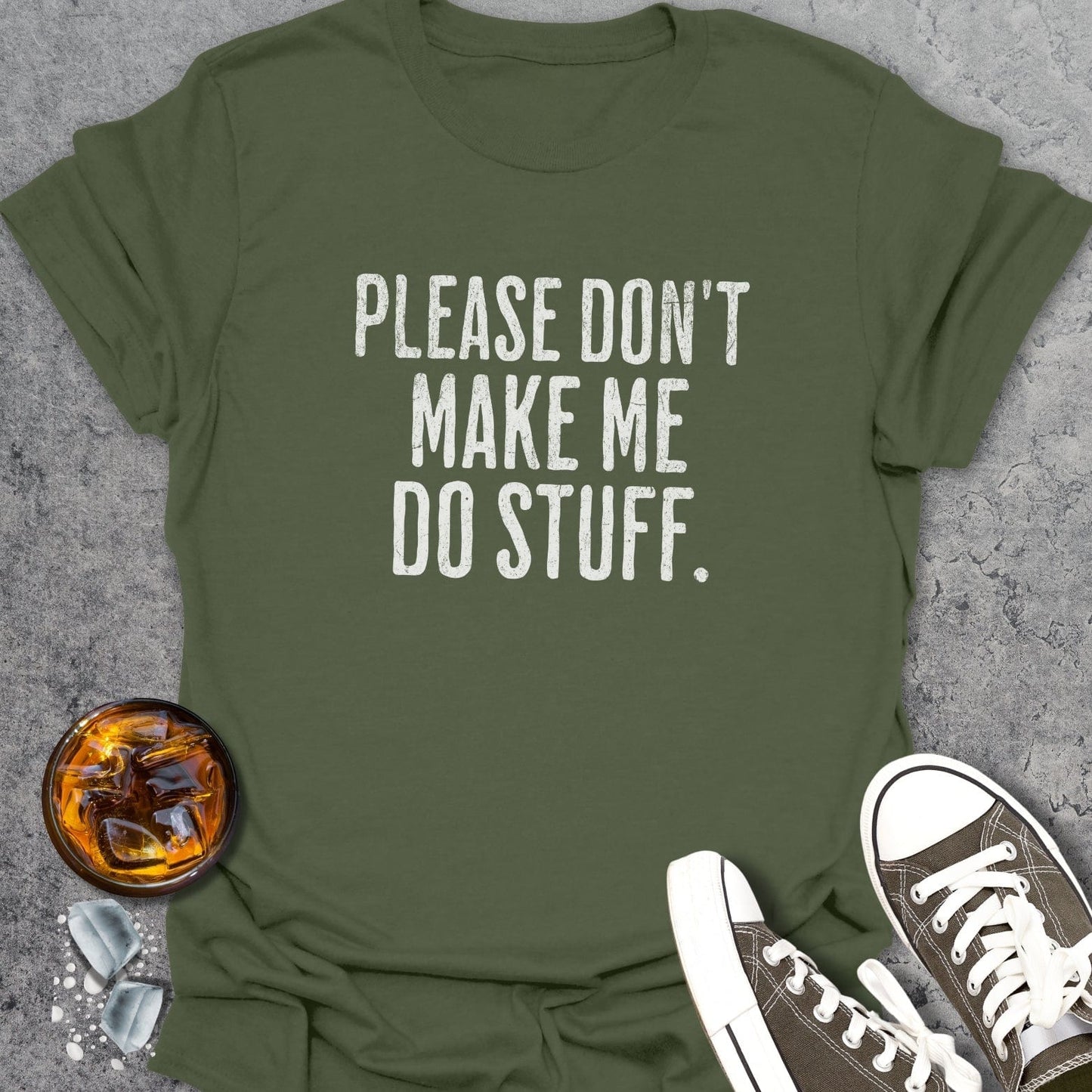 Don't Make Me Do Stuff T-Shirt
