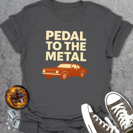 Pedal To The Metal - T-Shirt