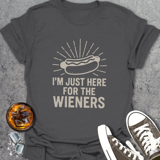 Just Here For Wieners T-Shirt