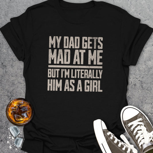 My Dad Gets Mad T-Shirt