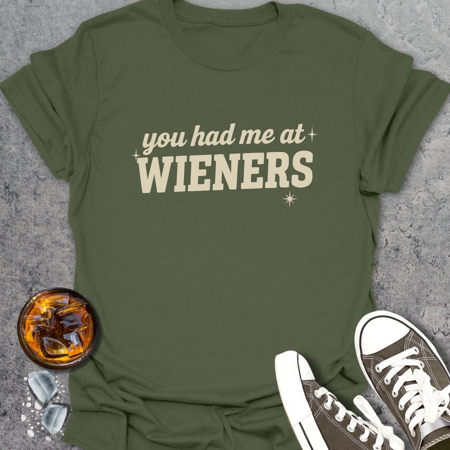 You Had Me At Wieners T-Shirt