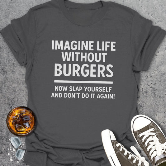 Life Without Burgers T-Shirt