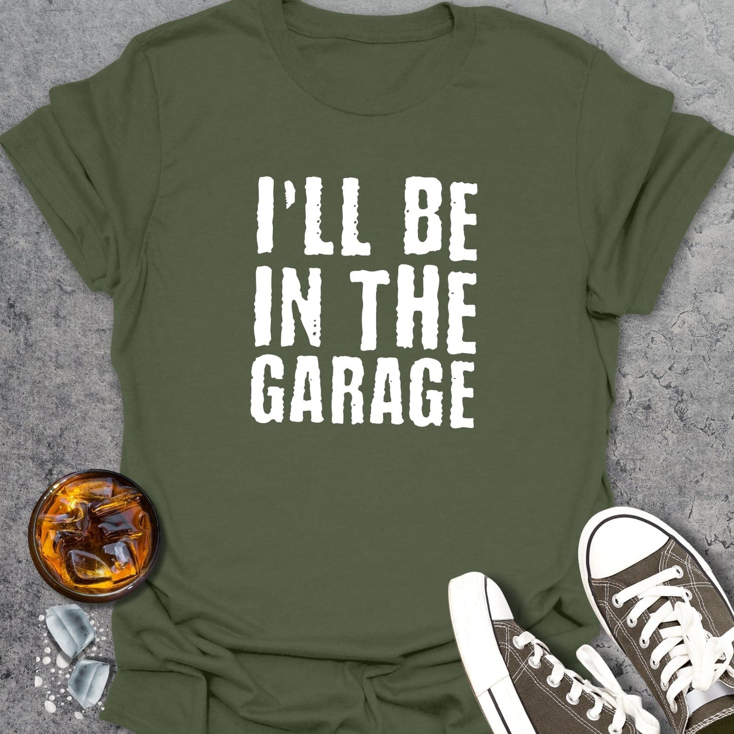 I'll Be In The Garage T-Shirt