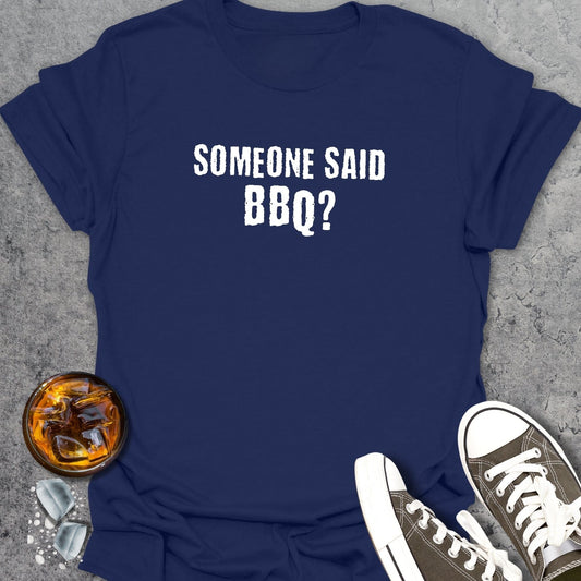Someone Said BBQ T-Shirt