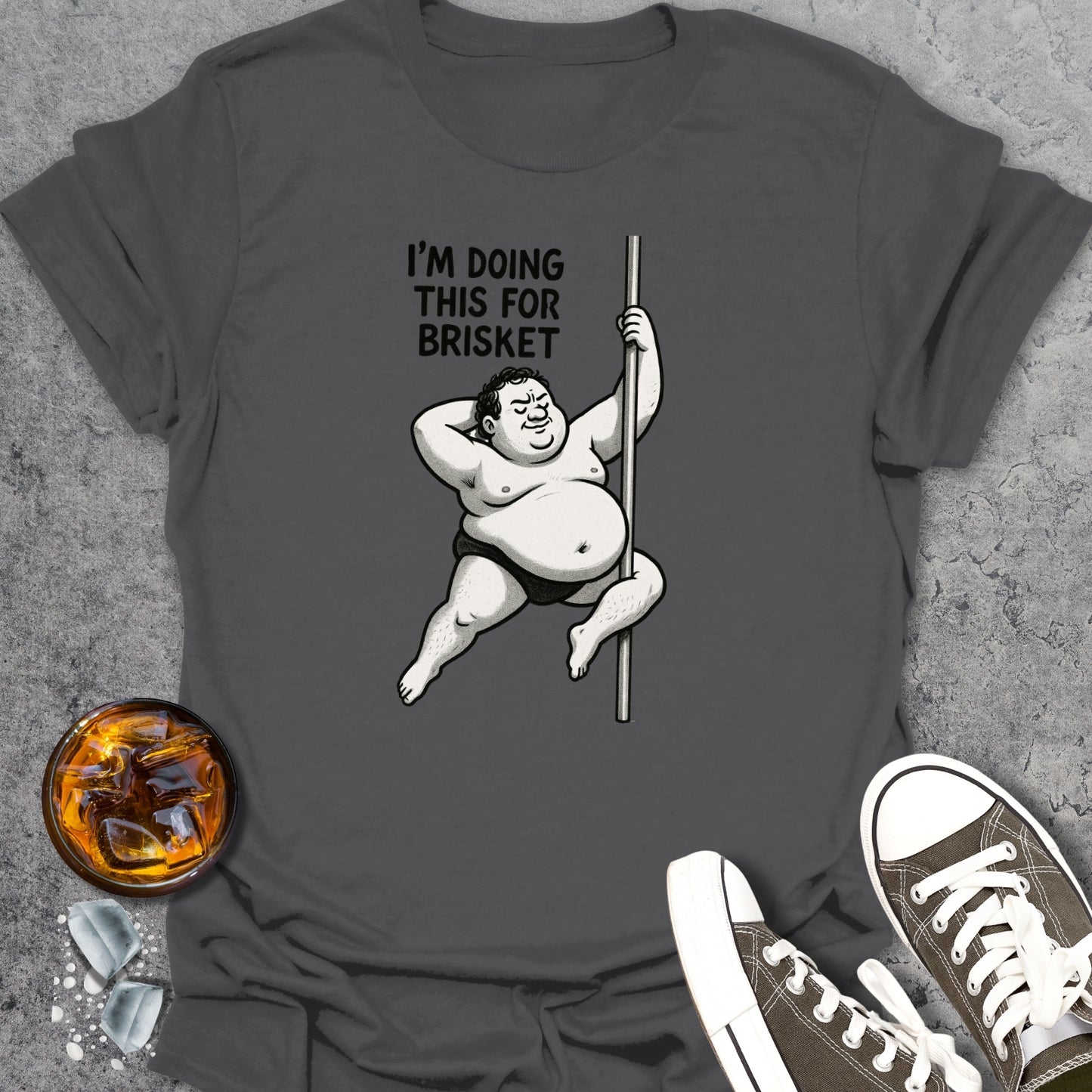 I'm Doing This For Brisket T-Shirt