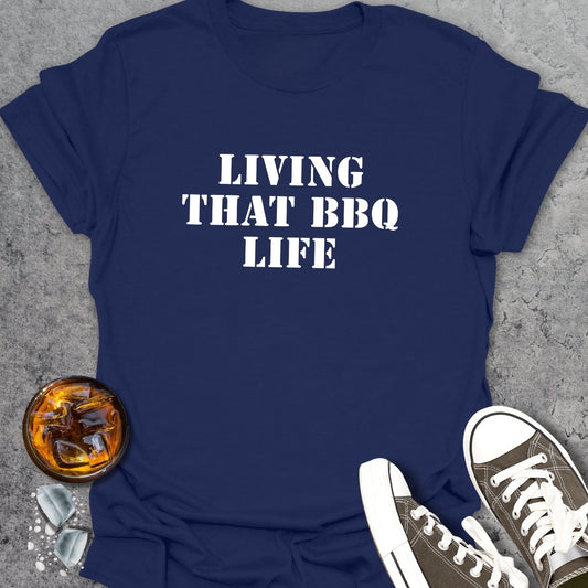 Living That BBQ Life T-Shirt