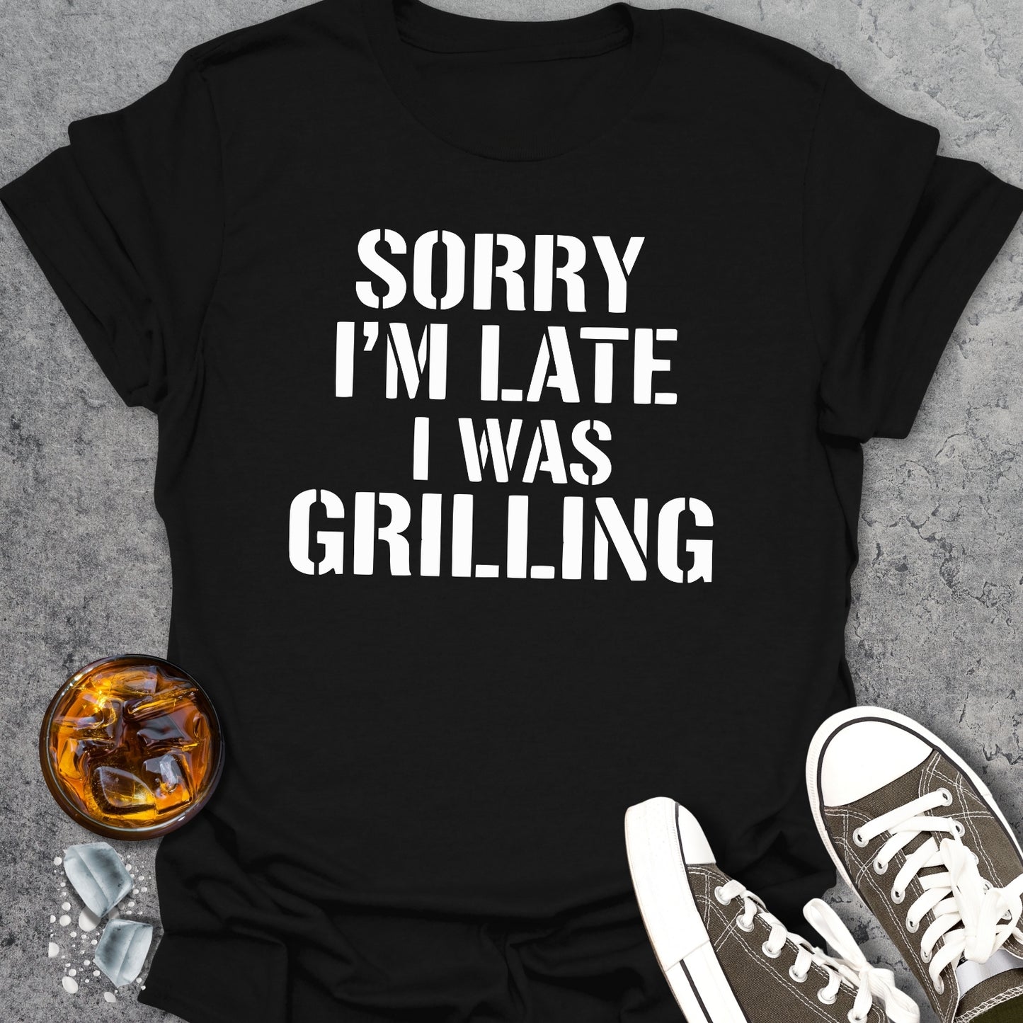 Sorry I'm Late I Was Grilling T-Shirt