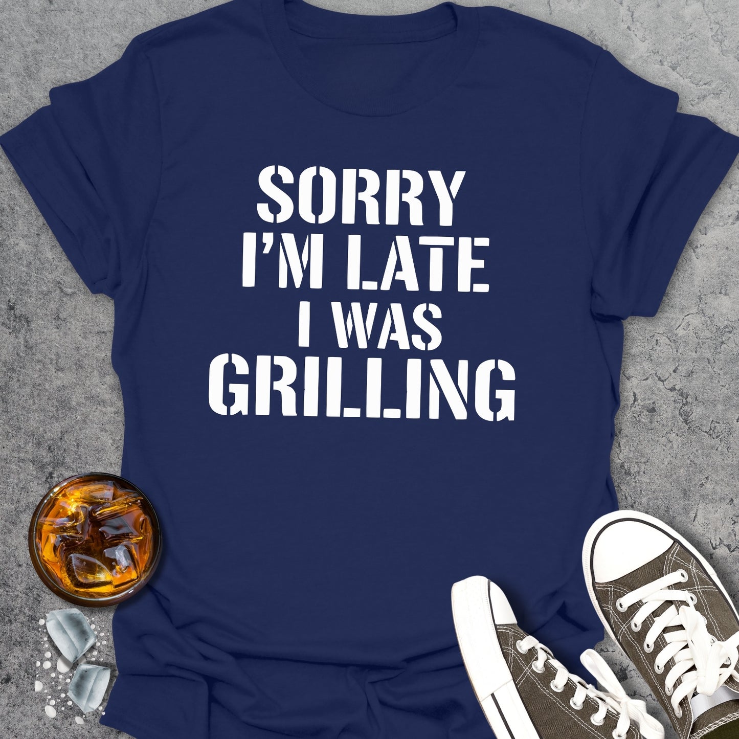 Sorry I'm Late I Was Grilling T-Shirt