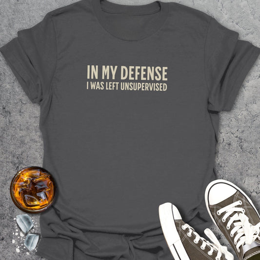 In My Defense I Was Left Unsuperised T-Shirt