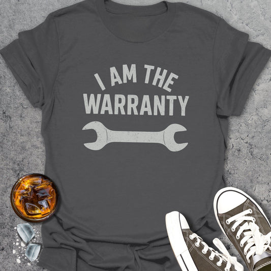 I Am The Warranty T-Shirt