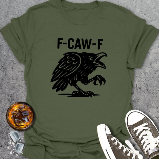 F-CAW-F Funny T-Shirt