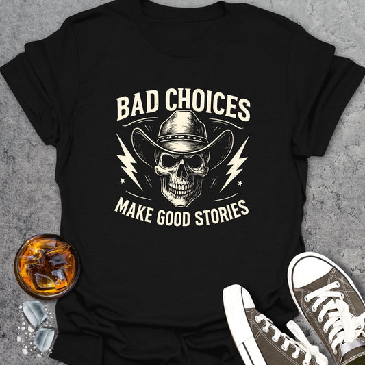 Bad Choices Funny T-Shirt