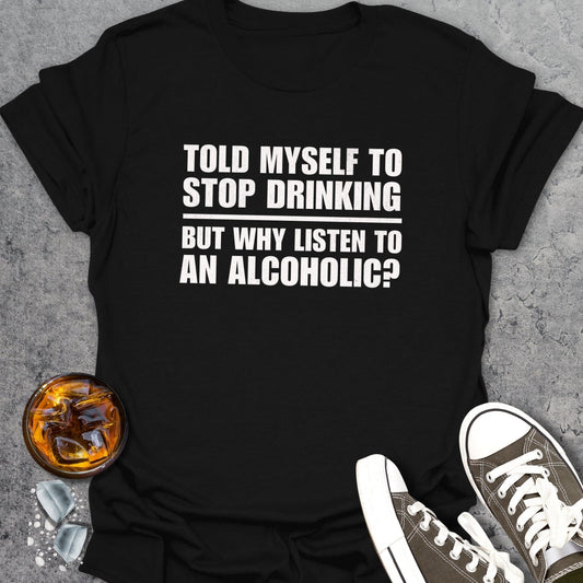 Stop Drinking Funny T-Shirt