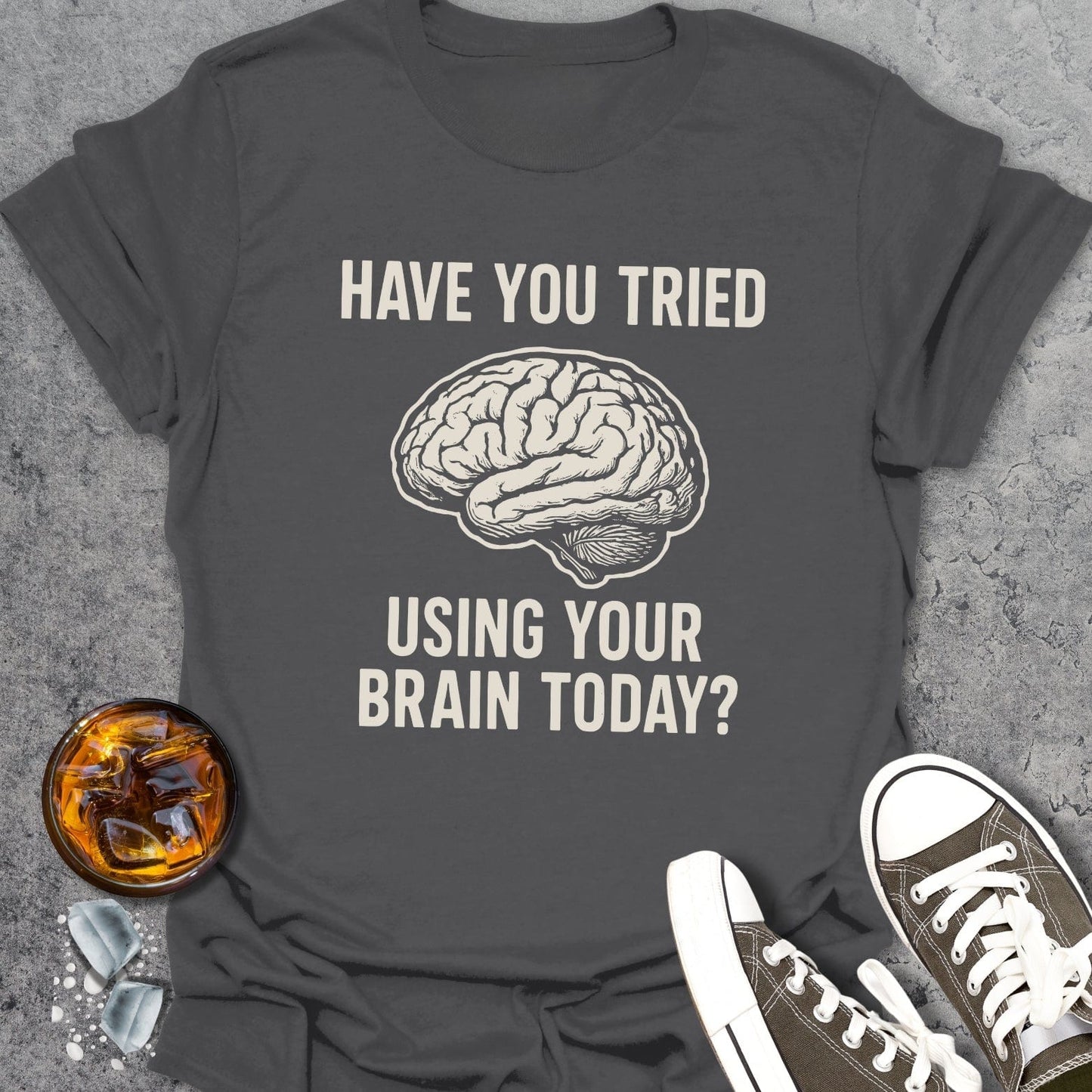 Use Your Brain Funny T-Shirt
