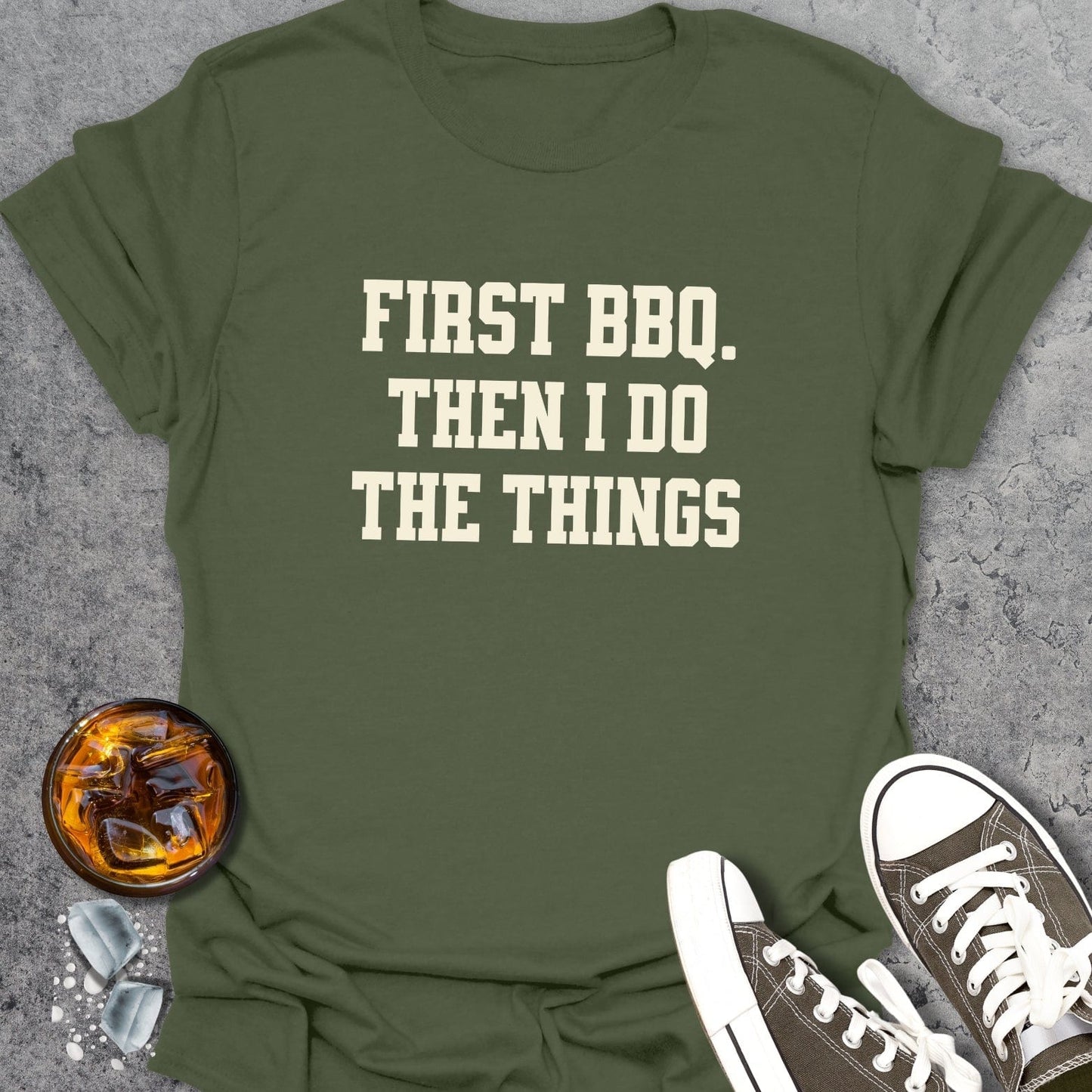 First BBQ Then I Do The Things T-Shirt