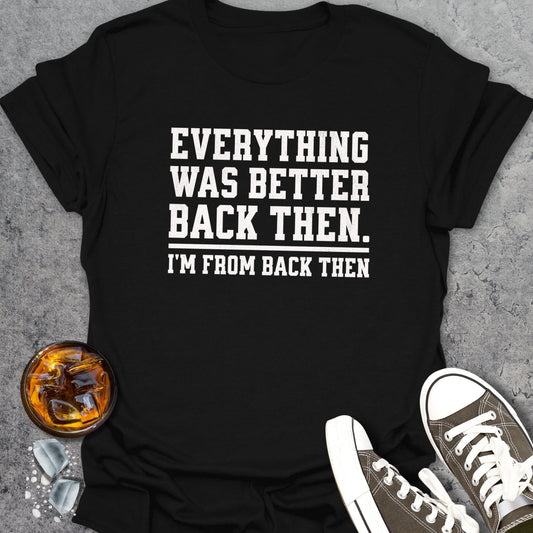 Back Then Funny T-Shirt
