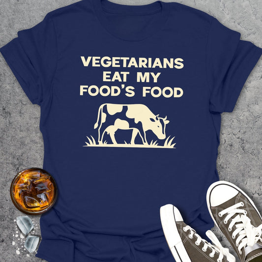 Vegetarians Eat My Food's Food T-Shirt