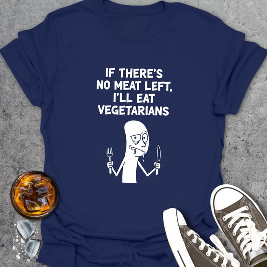 If There’s No Meat Left T-Shirt