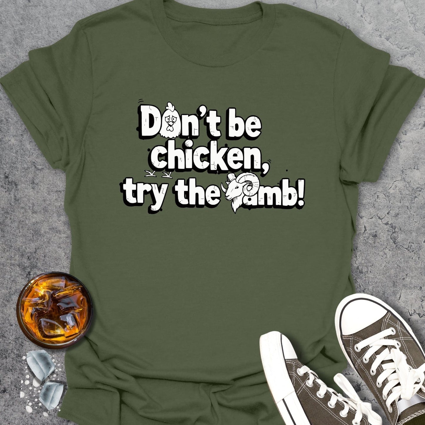Don't Be Chicken Try The Lamb T-Shirt