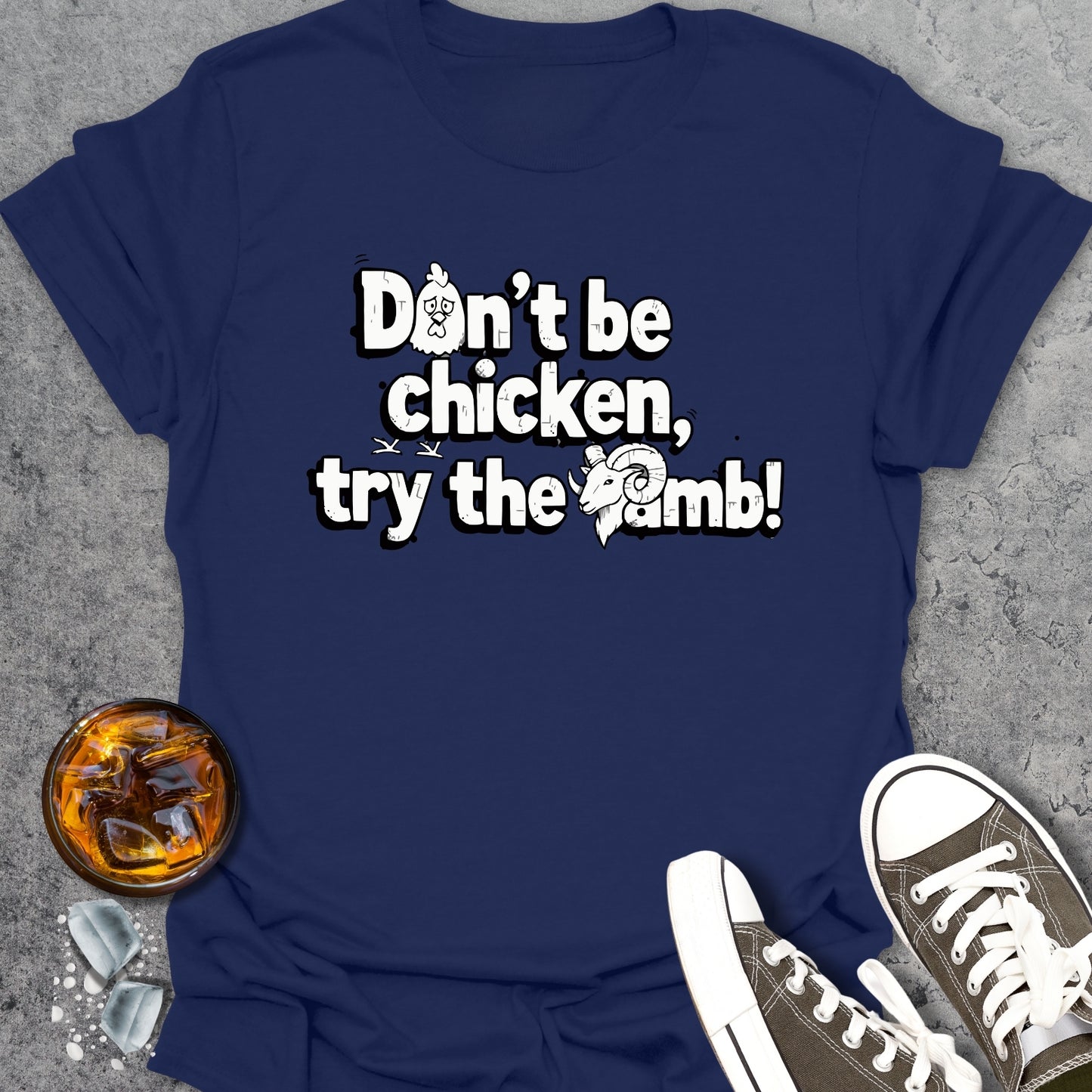 Don't Be Chicken Try The Lamb T-Shirt