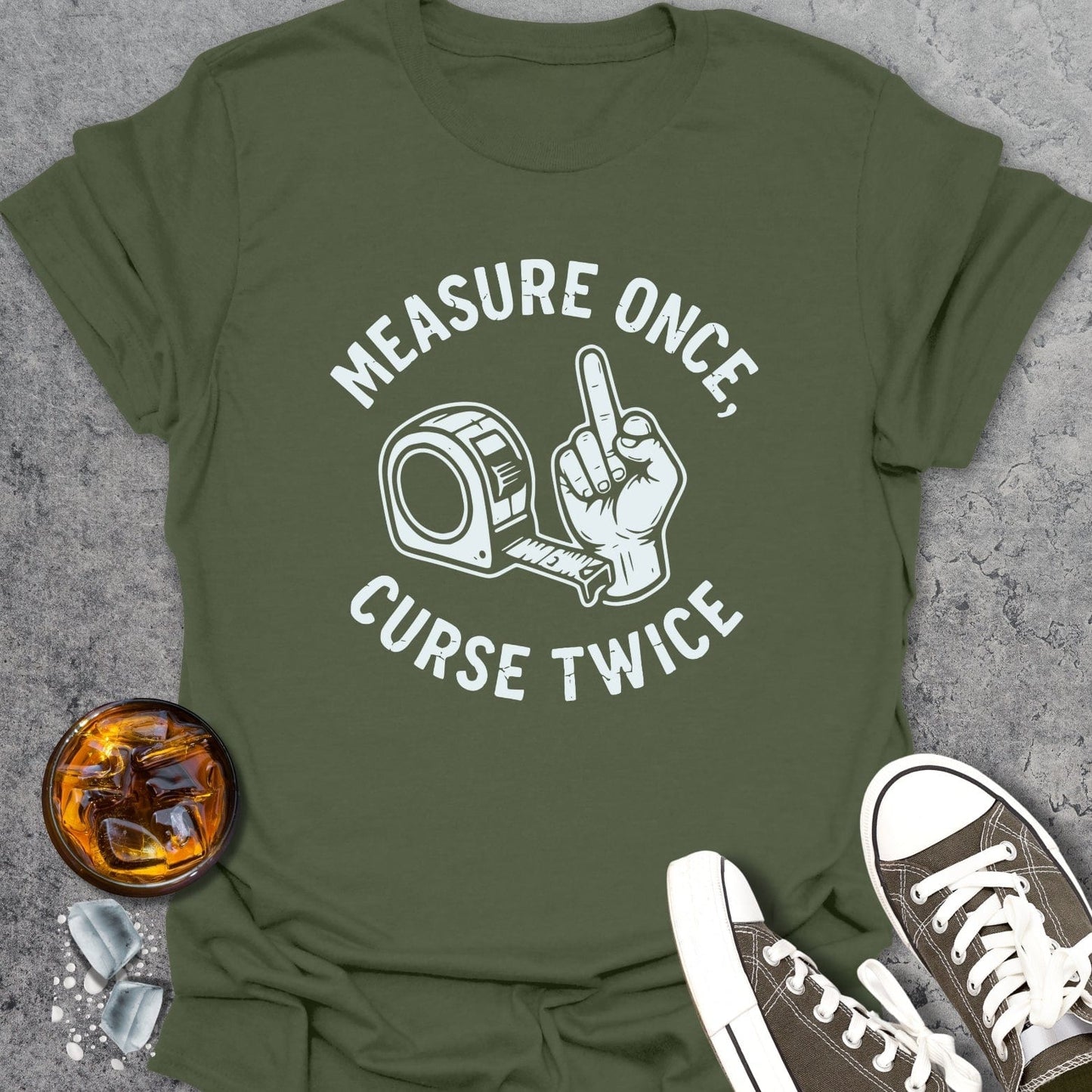 Measure Once Curse Twice - T-Shirt