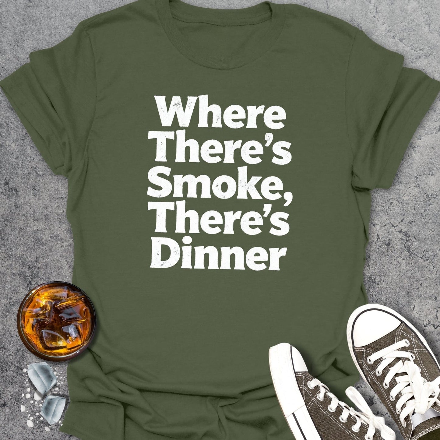 Where There’s Smoke, There’s Dinner T-Shirt