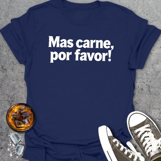 Mas Carne Por Favor T-Shirt