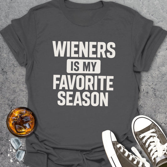 WIENERS Is My Favorite Season T-Shirt