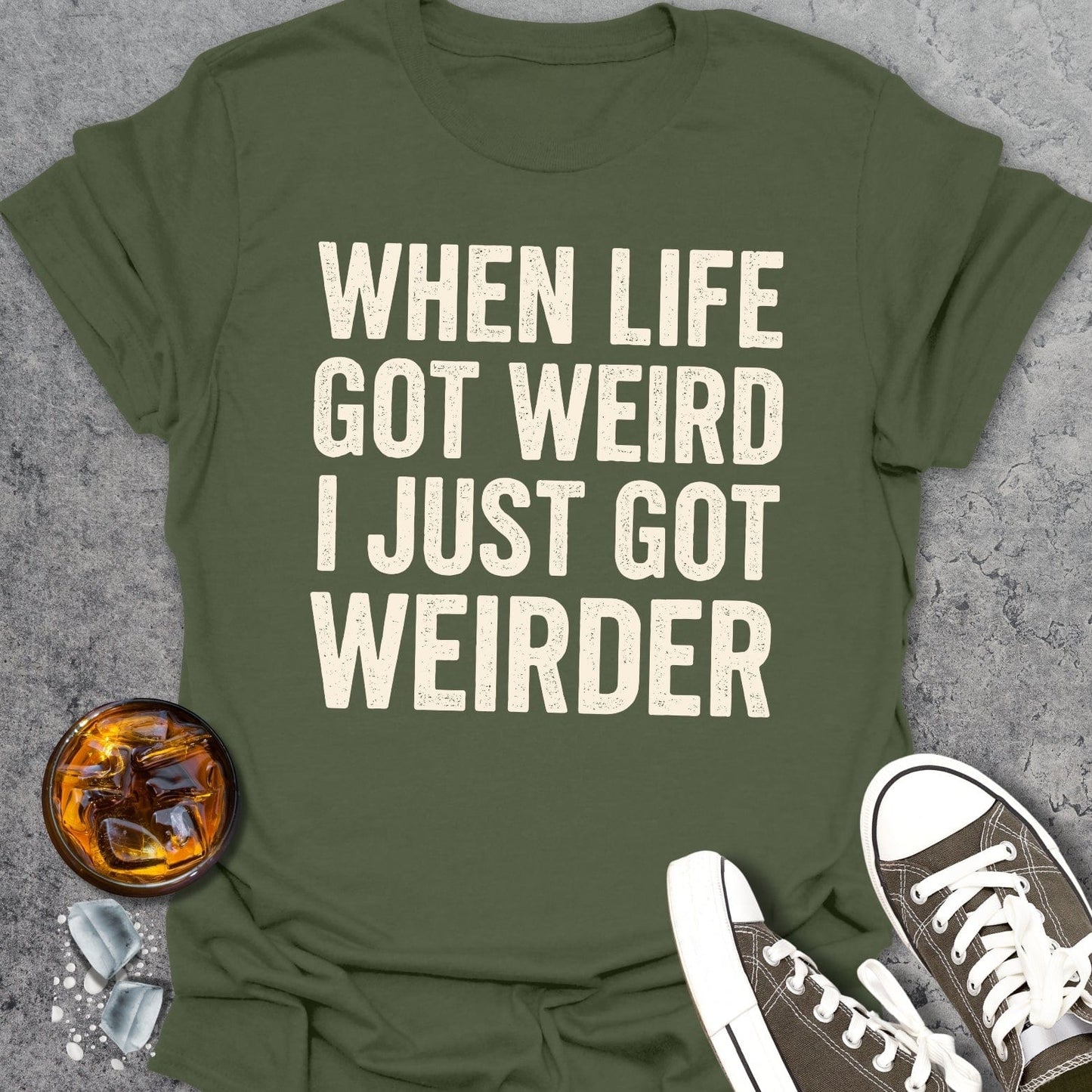 When Life Got Weird T-Shirt